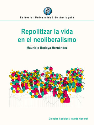 cover image of Repolitizar la vida en el neoliberalismo